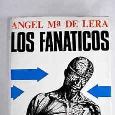 Libros de segunda mano: LOS FANÁTICOS. ANGEL Mª DE LERA