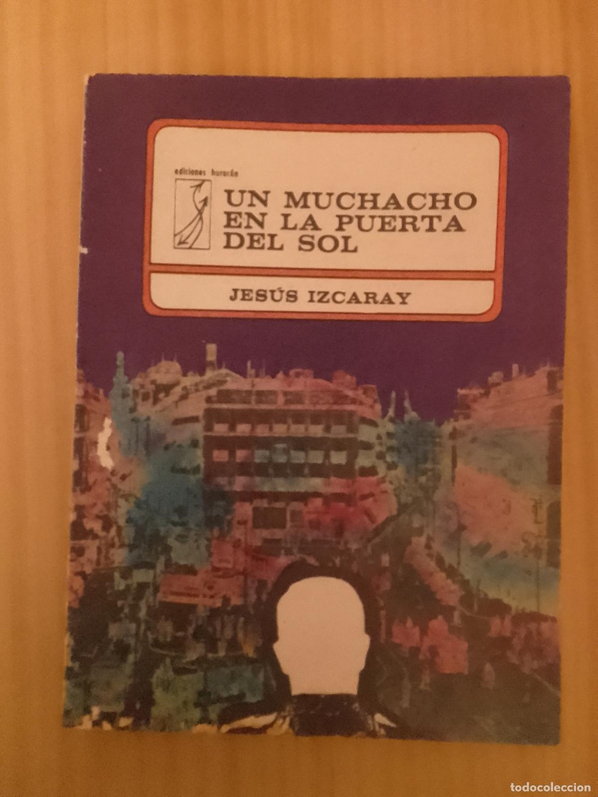 Livres d'occasion: Jes&uacute;s Izcaray: Un muchacho en la Puerta del Sol (Editorial de Arte y Literatura. 1975)