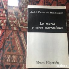 Libros de segunda mano: LA MAREA Y OTRAS NARRACIONES. ANDRÉ PIEYRE DE MANDIARGUES. LIBROS HIPERIÓN