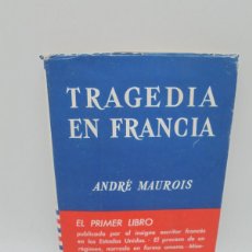 Libros de segunda mano: TRAGEDIA EN FRANCIA. ANDRE MAOROIS. LIBRO PRIMERO. 1944. PAGS: 206.
