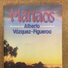 Libros de segunda mano: MANAOS (ALBERTO VÁZQUEZ-FIGUEROA) - PLAZA & JANÉS, 1986, 10ª ED.