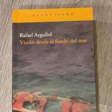 Libros de segunda mano: RAFAEL ARGULLOL - VISION DESDE EL FONDO DEL MAR - ACANTILADO