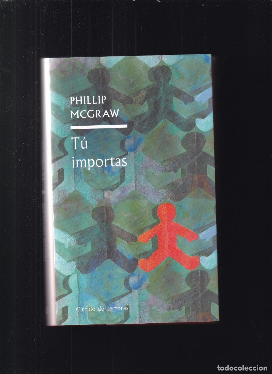 Libros de segunda mano: T&Uacute; IMPORTAS - PHILLIP MCGRAW - CIRCULO LECTORES 2006 - Foto 1