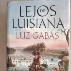 Libros de segunda mano: LEJOS DE LUISIANA.- GABÁS, LUZ