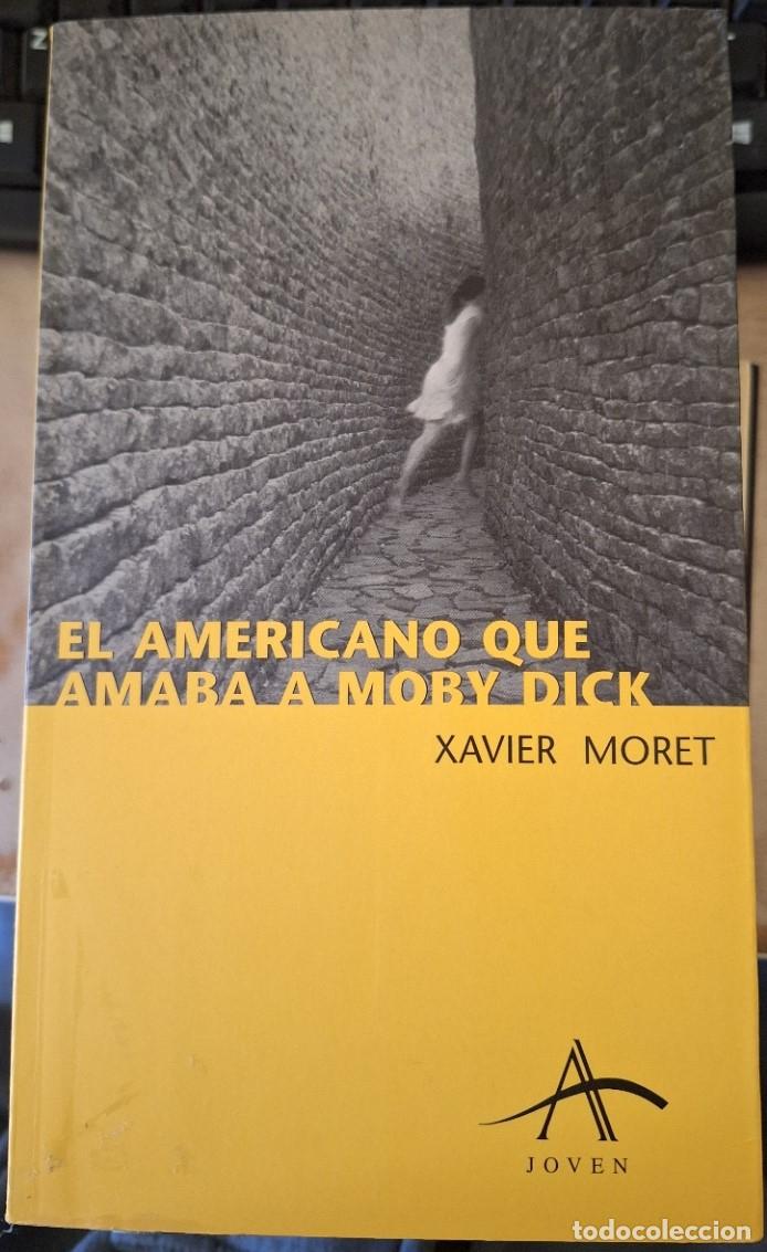 Libros de segunda mano: EL AMERICANO QUE AMABA A MOBY DICK. - MORET, Xavier. - Foto 1