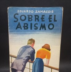 Libros de segunda mano: EDUARDO ZAMACOIS - SOBRE EL ABISMO - 1951