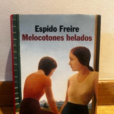 Libros de segunda mano: ESPIDO FREIRE MELOCOTONES HELADOS