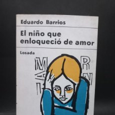 Libros de segunda mano: EDUARDO BARRIOS - EL NIÑO QUE ENLOQUECIÓ DE AMOR - 1967