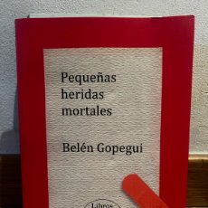 Libros de segunda mano: PEQUEÑAS HERIDAS MORTALES BELÉN GOPEGUI