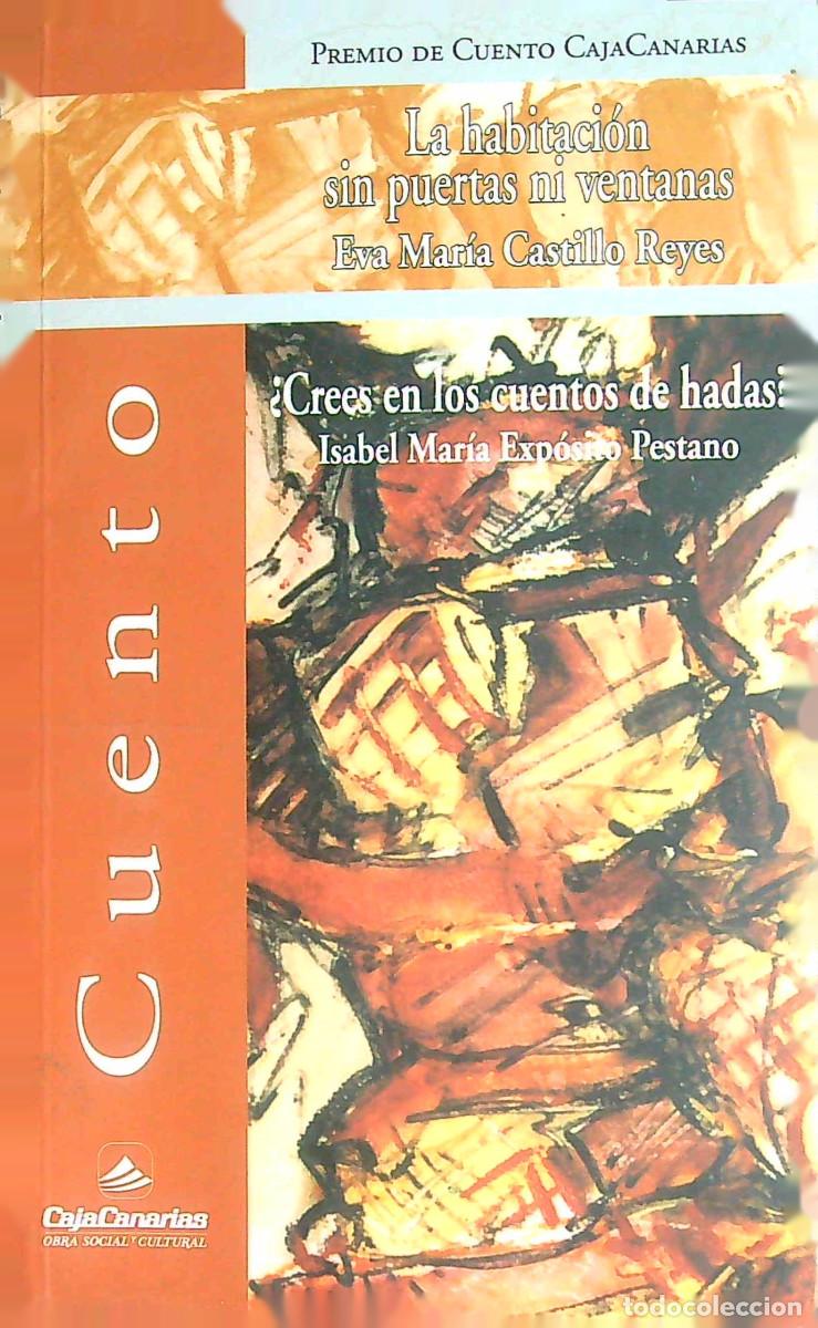 Libros de segunda mano: LA HABITACI&Oacute;N SIN PUERTAS NI VENTANAS / &iquest;CREES EN LOS CUENTOS DE HADAS? - 2004 - TENERIFE - CANARIAS