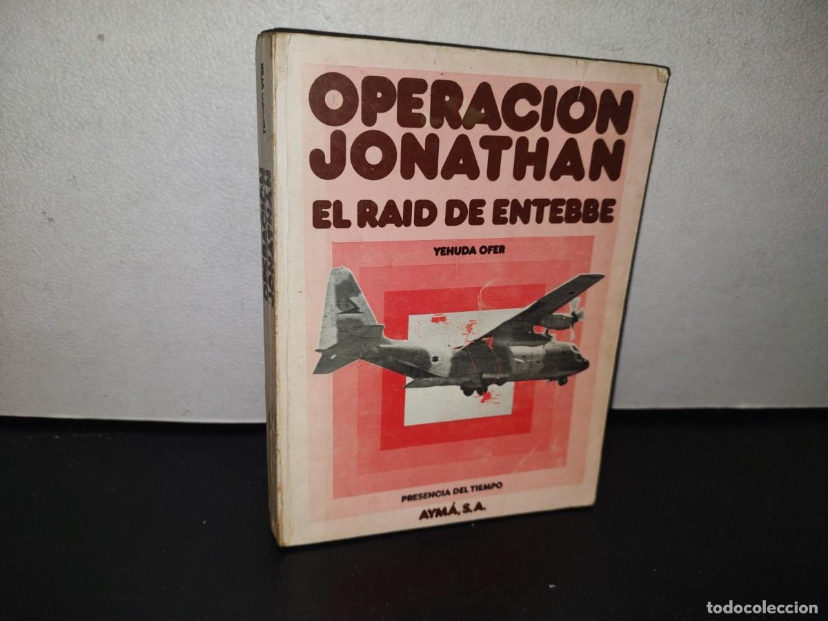 Libros de segunda mano: 96- OPERACI&Oacute;N JONATHAN. EL RAID DE ENTEBBE - YEHUDA OFER - 1976 - Foto 1