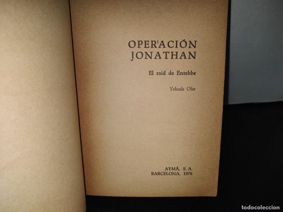 Libros de segunda mano: 96- OPERACI&Oacute;N JONATHAN. EL RAID DE ENTEBBE - YEHUDA OFER - 1976 - Foto 4