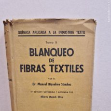 Libros de segunda mano: BLANQUEO DE FIBRAS TEXTILES. TOMO II. DR. MANUEL RIQUELME SÁNCHEZ. MANUEL MARÍN, EDITOR