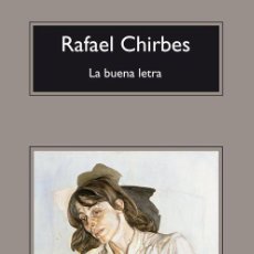 Libros de segunda mano: LA BUENA LETRA. - CHIRBES, RAFAEL.