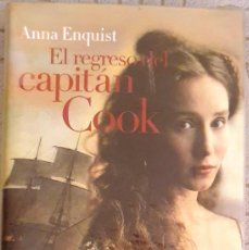 Libros de segunda mano: EL REGRESO DEL CAPITAN COOK. ANNA ENQUIST. 2007.