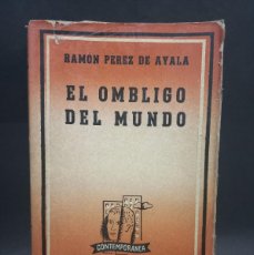 Libros de segunda mano: RAMÓN PÉREZ DE AYALA - EL OMBLIGO DEL MUNDO - 1946