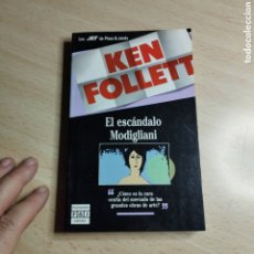 Libros de segunda mano: EL ESCÁNDALO MODIGLIANI. KEN FOLLETT. 1995. PLAZA & JANÉS.
