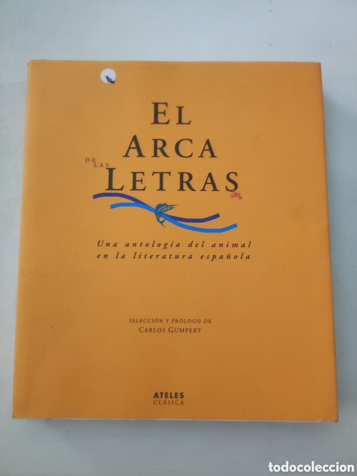 Libros de segunda mano: EL ARCA DE LAS LETRAS .Una antologia del animal en la literatura espa&ntilde;ola. VVAA