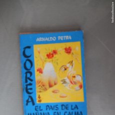 Libros de segunda mano: COREA EL PAIS DE LA MAÑANA EN CALMA - ARNALDO PETRA - ENCICLOPEDIA PULGA 1958