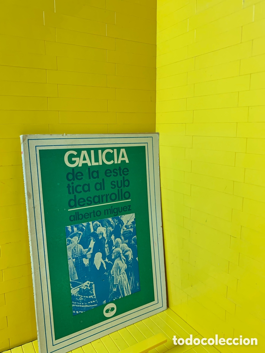 Libros de segunda mano: GALICIA DE LA ESTETICA AL SUBDESARROLLO&middot;&middot;&middot;ALBERTO MIGUEZ