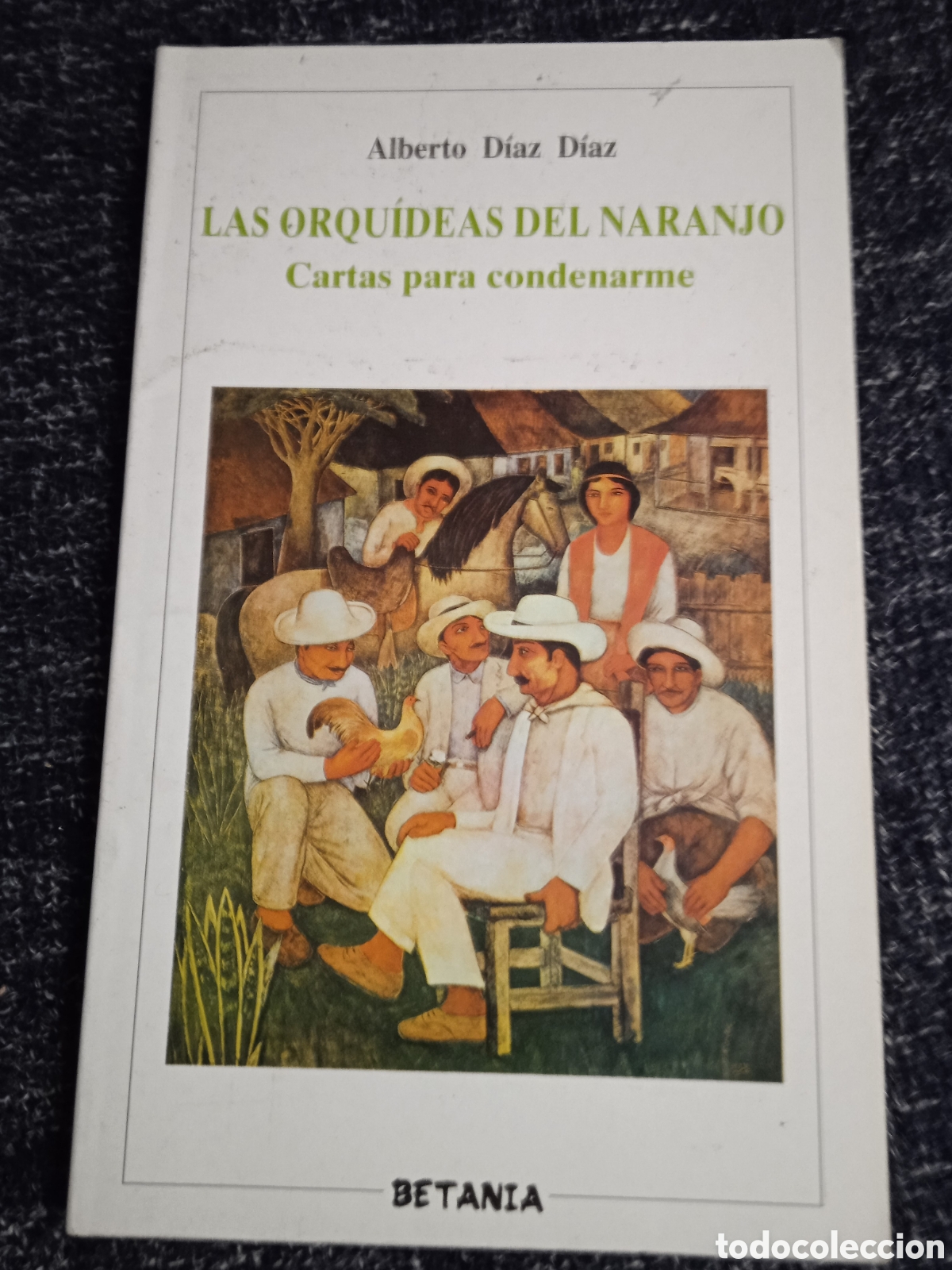 Libri di seconda mano: Las orqu&iacute;deas del naranjo. Cartas para condenarme / Alberto D&iacute;az D&iacute;az