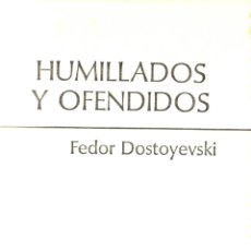 Libros de segunda mano: HUMILLADOS Y OFENDIDOS - DOSTOYEVSKI, FEDOR