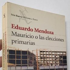 Libros de segunda mano: MAURICIO O LAS ELECCIONES PRIMARIAS - EDUARDO MENDOZA