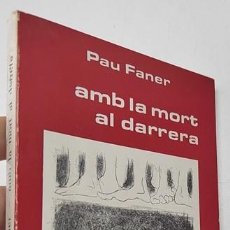 Libros de segunda mano: AMB LA MORT AL DARRERA - PAU FANER