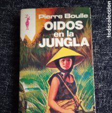 Libros de segunda mano: OIDOS EN LA JUNGLA / PIERRE BOULLE
