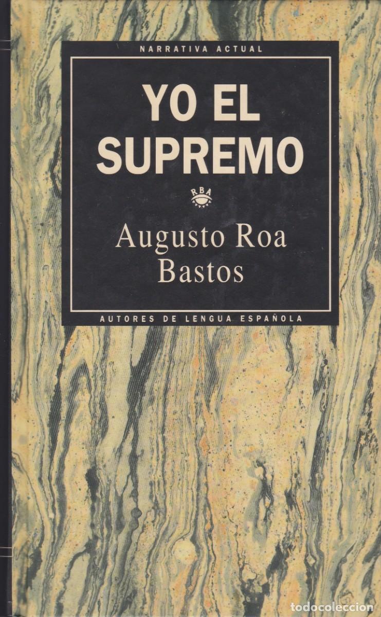 Libros de segunda mano: Yo el Supremo. Augusto Roa Bastos. - Foto 1