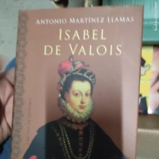 Libros de segunda mano: ISABEL DE VALOIS.- MARTÍNEZ LLAMAS, ANTONIO
