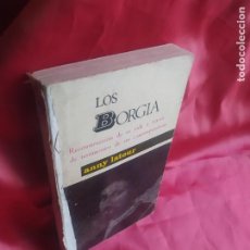 Libros de segunda mano: LOS BORGIA. ANNY LATOUR. L.25813-256