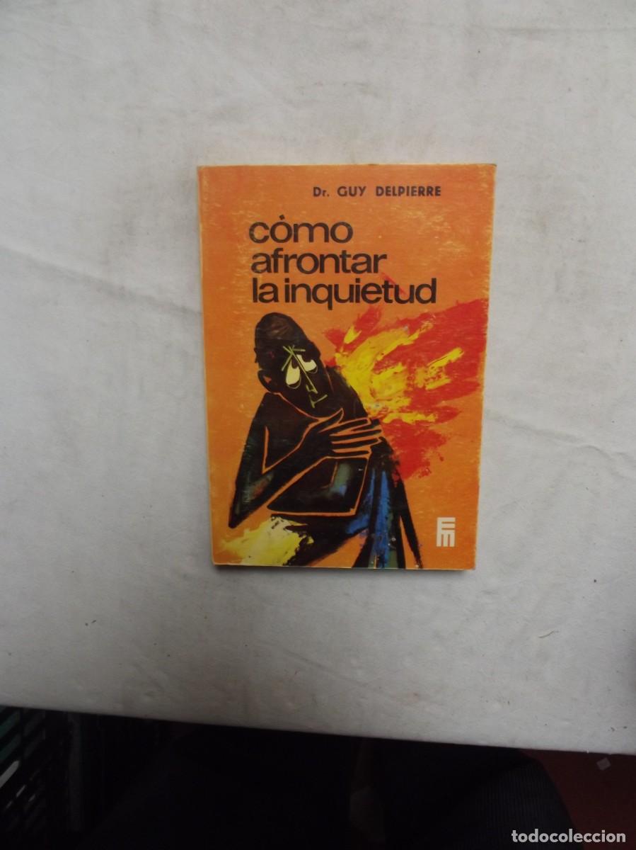 Libros de segunda mano: COMO AFRONTAR LA INQUIETUD DE DR. GUY DELPIERRE - Foto 1
