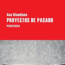 Libros de segunda mano: PROYECTOS DE PASADO LR. - BLANDIANA, ANA.