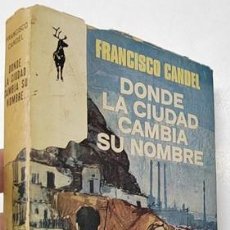 Libros de segunda mano: DONDE LA CIUDAD CAMBIA SU NOMBRE - FRANCISCO CANDEL