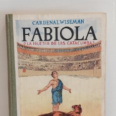 Libros de segunda mano: FABIOLA O LA IGLESIA DE LAS CATACUMBAS / CARDENAL WISEMAN / ED: BALMES-1944 / BUEN ESTADO