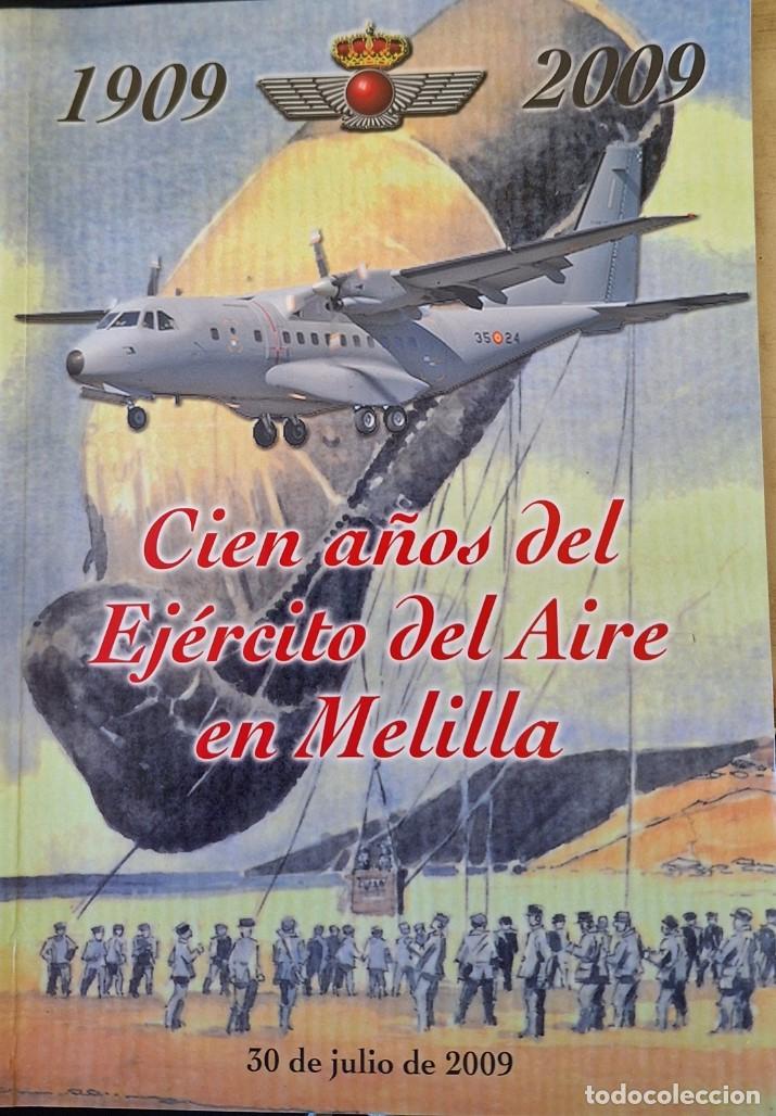 Libros de segunda mano: CIEN A&Ntilde;OS DEL EJERCITO DEL AIRE EN MELILLA. 30 DE JULIO 2009. - AGUILERA MARIN, Carlos.
