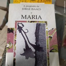 Libros de segunda mano: MARÍA / JORGE ISAACS . A PROPÓSITO DE JORGE ISAACS Y SU OBRA .