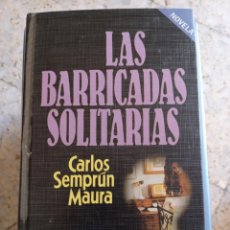 Libros de segunda mano: LAS BARRICADAS SOLITARIAS CARLOS SEMPRUN MAURA
