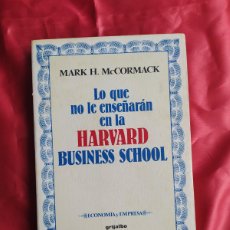 Libros de segunda mano: LO QUE ENSEÑAN EN LA HARVARD BUSINESS SCHOOL. MARK H.MCCORMACK. L.9309-648