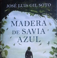 Libros de segunda mano: JOSÉ LUIS GIL SOTO: MADERA DE SAVIA AZUL