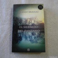 Libros de segunda mano: EL SILENCIO DEL PANTANO - JUANJO BRAULIO - EDICIONES B - 2015 - 1.ª EDICIÓN