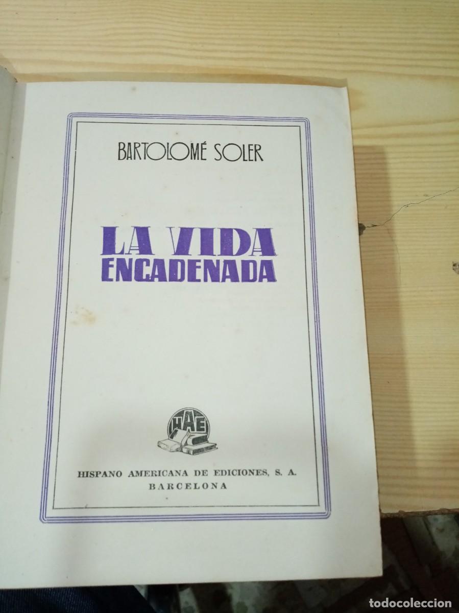 Libros de segunda mano: LA VIDA ENCADENADA. BARTOLOME SOLER. 1945. EST13B3 - Foto 5