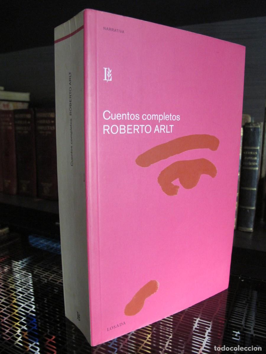 Libros de segunda mano: CUENTOS COMPLETOS &ndash; ROBERTO ARLT &ndash; EDIT. LOSADA, 2002 (1&ordf; EDICI&Oacute;N) &ndash; COMO NUEVO - Foto 1