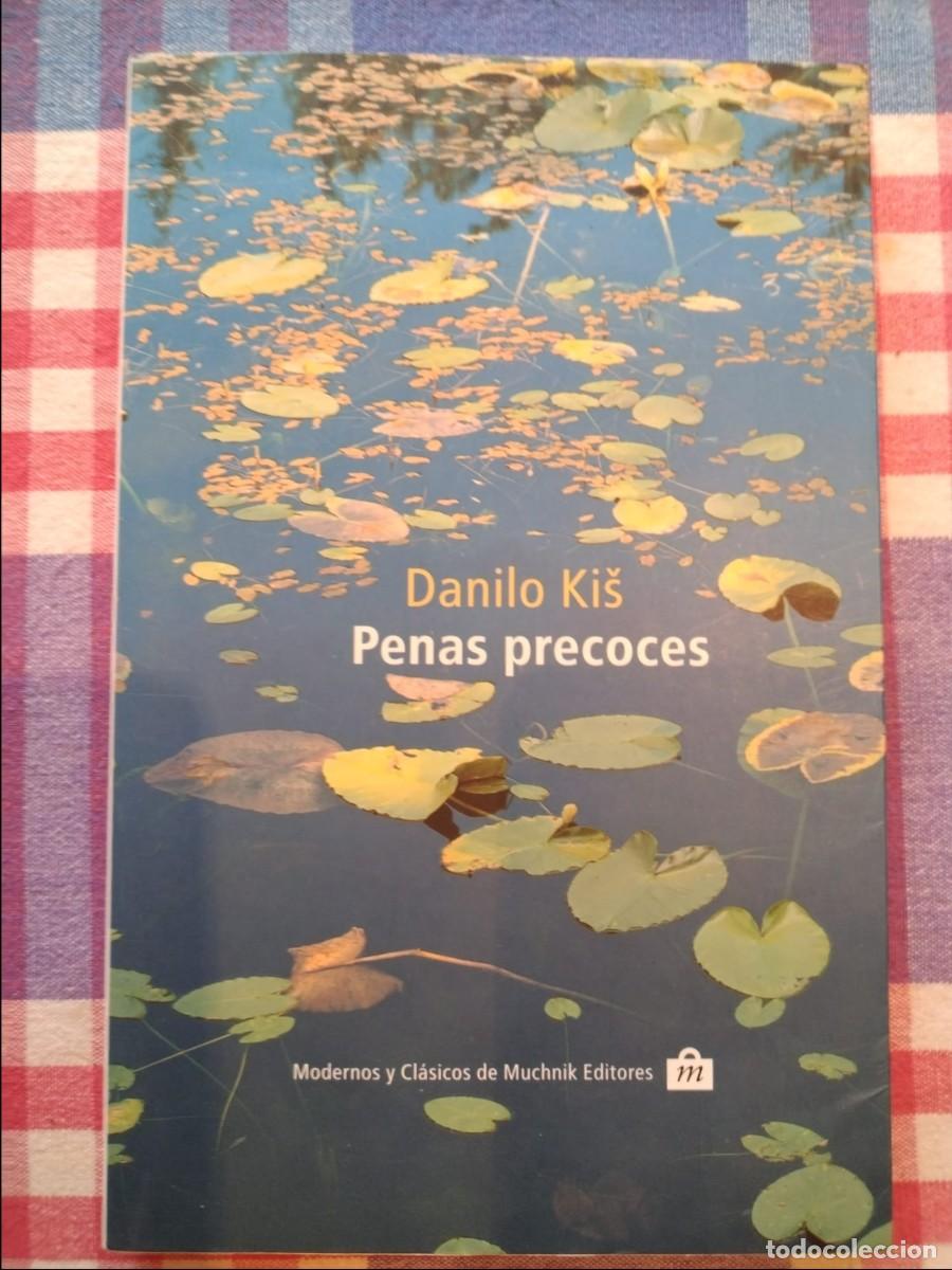 Libros de segunda mano: PENAS PRECOCES. DANILO KIS. MUCHNIK. 2000. - Foto 1