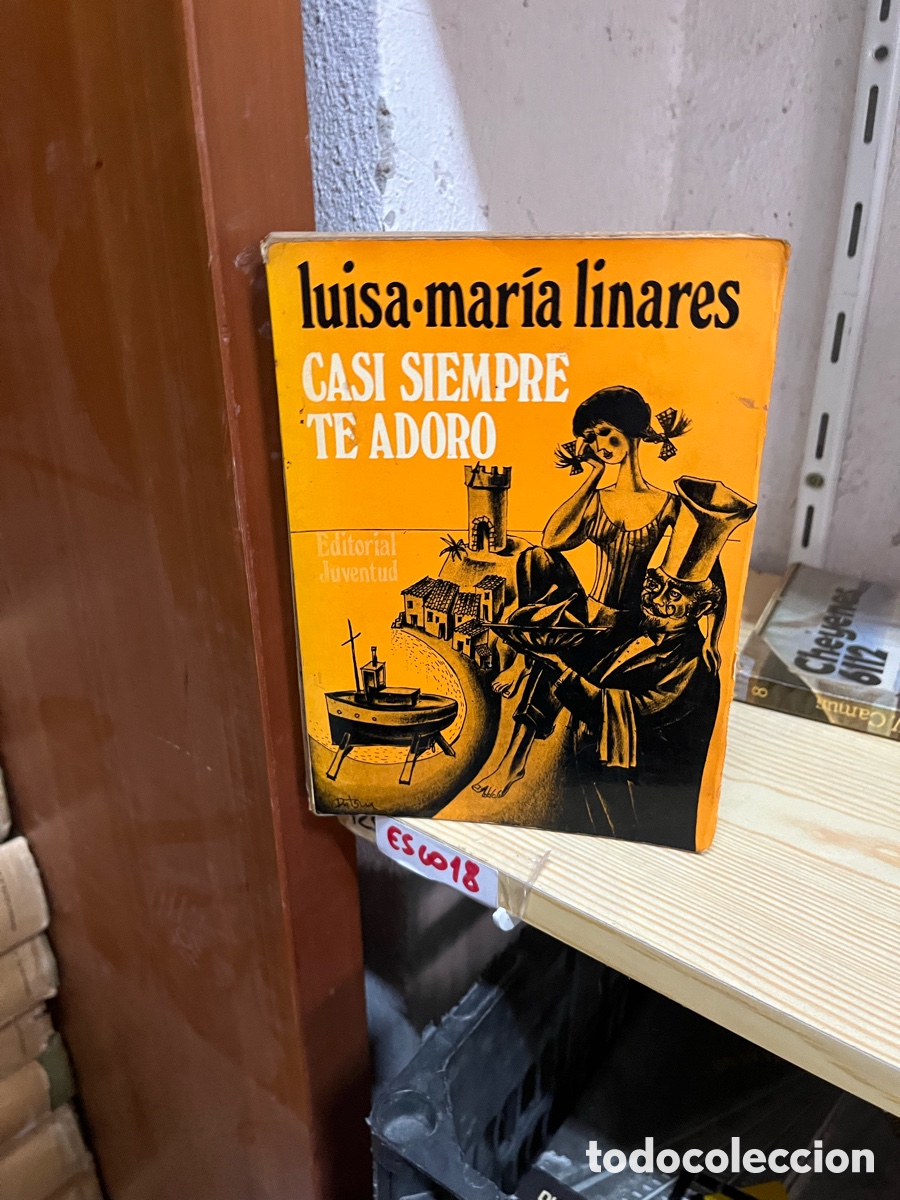 Gebrauchte B&uuml;cher: Esco18 luisa mar&iacute;a linares CASI SIEMPRE TE ADORO
