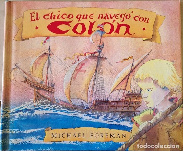 Libros de segunda mano: EL CHICO QUE NAVEGO CON COLON. - FOREMAN, Michael. - Foto 1