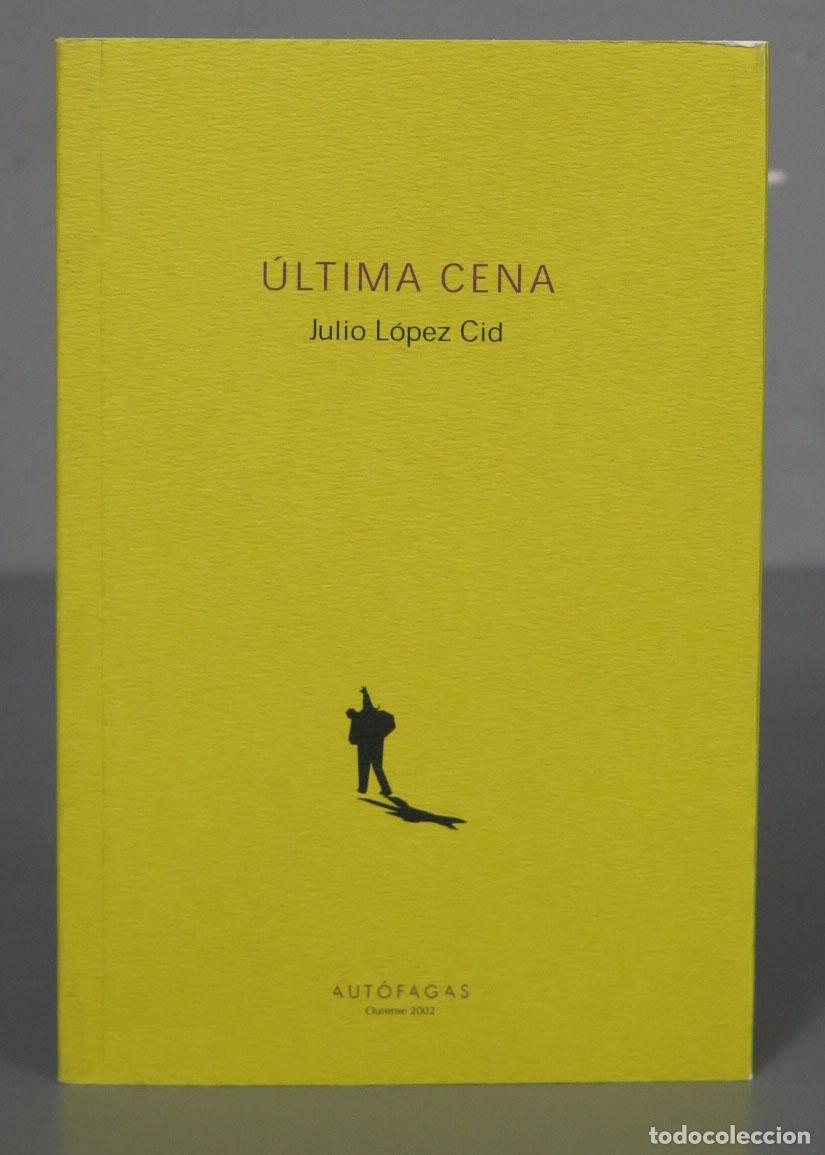 Second hand books: ULTIMA CENA. JULIO LOPEZ CID. DEDICADO POR AUTOR