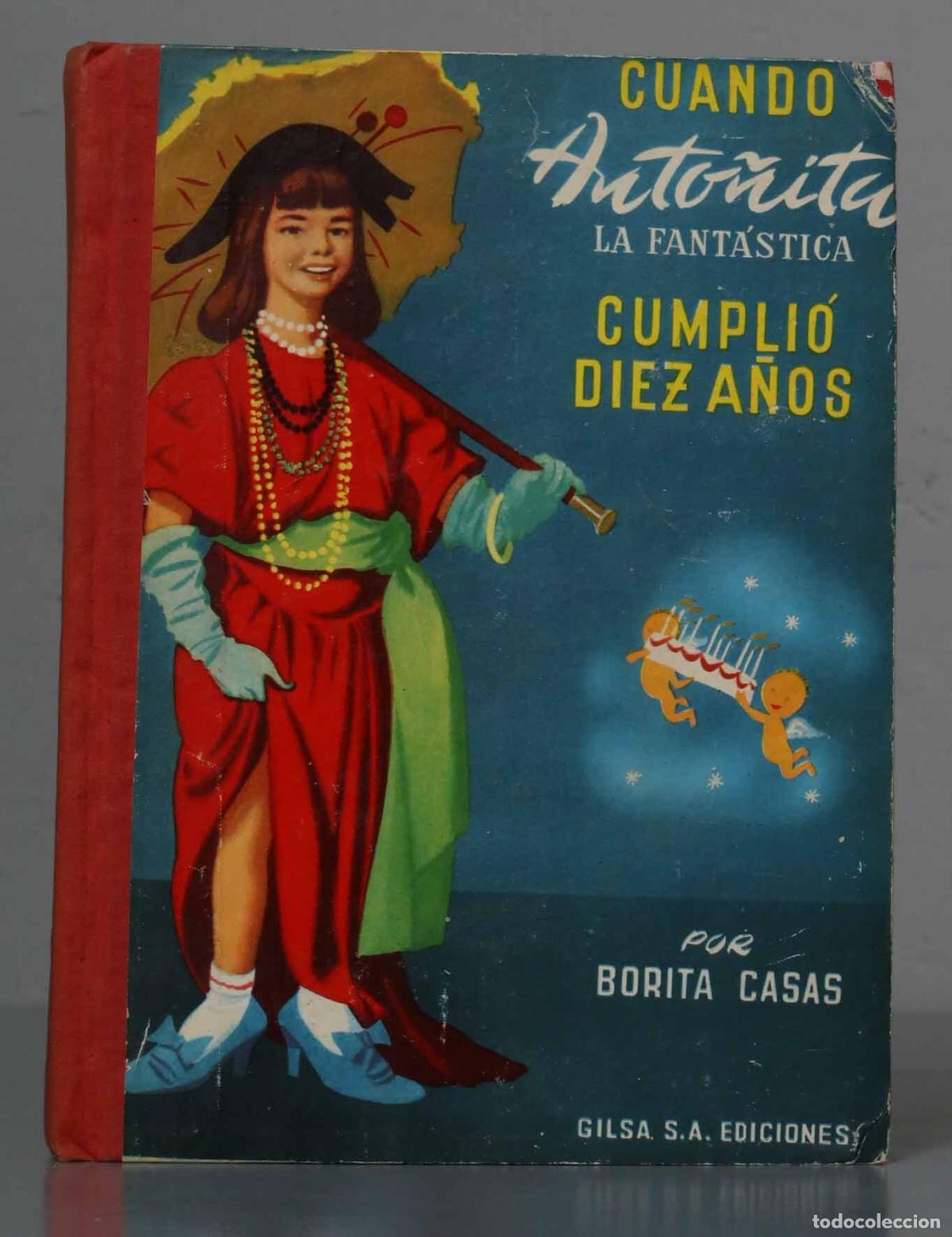 Libri di seconda mano: Cuando Anto&ntilde;ita la fant&aacute;stica cumpli&oacute; diez a&ntilde;os. CASAS. 1957
