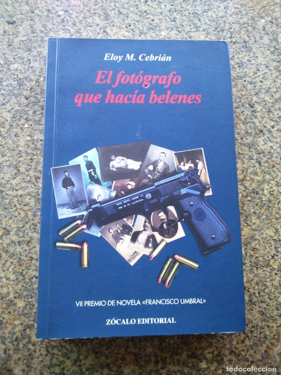 Libri di seconda mano: EL FOTOGRAFO QUE HACIA BELENES -- ELOY CEBRIAN -- 2005 --